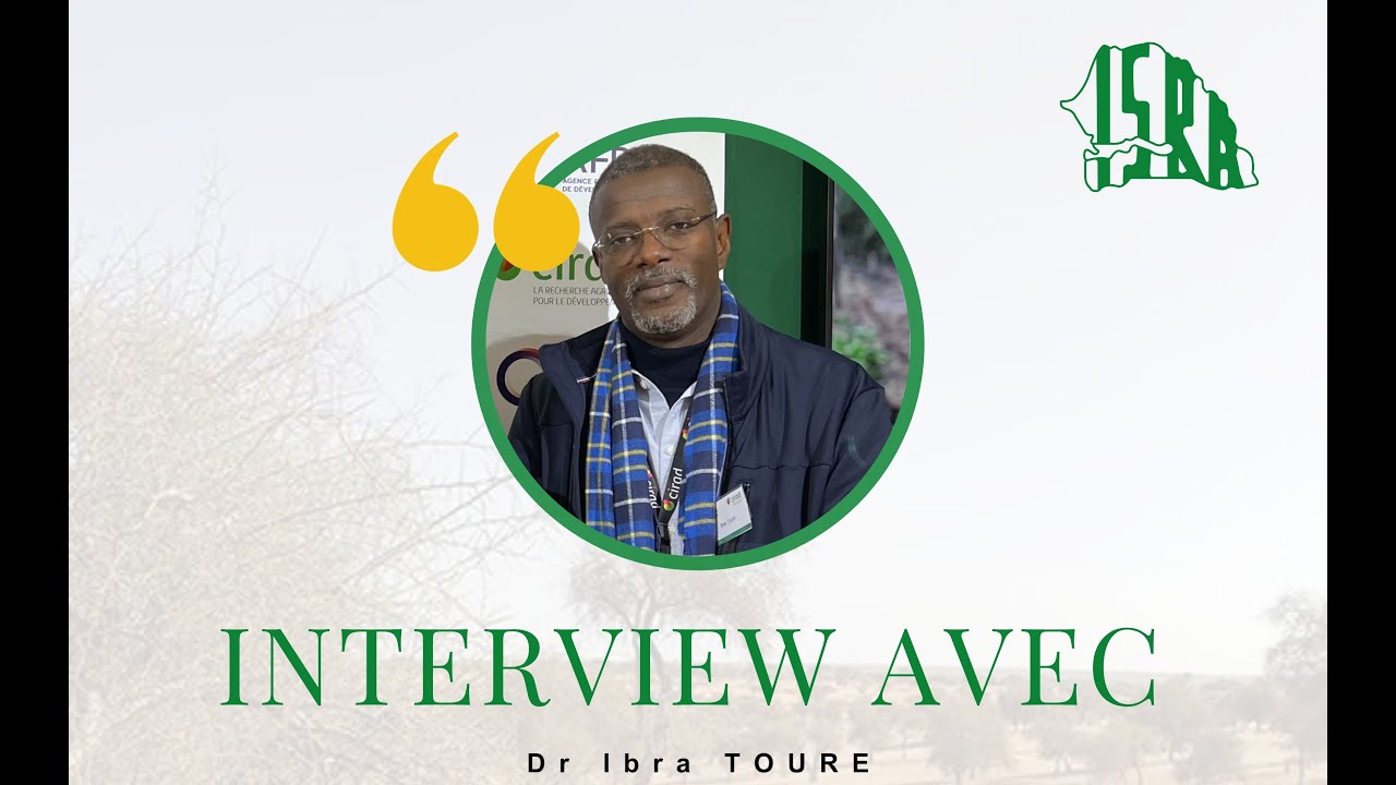 QUE FAIT LE CIRAD EN AFRIQUE DE L’OUEST ? - ITV Avec Dr IBRA TOURE