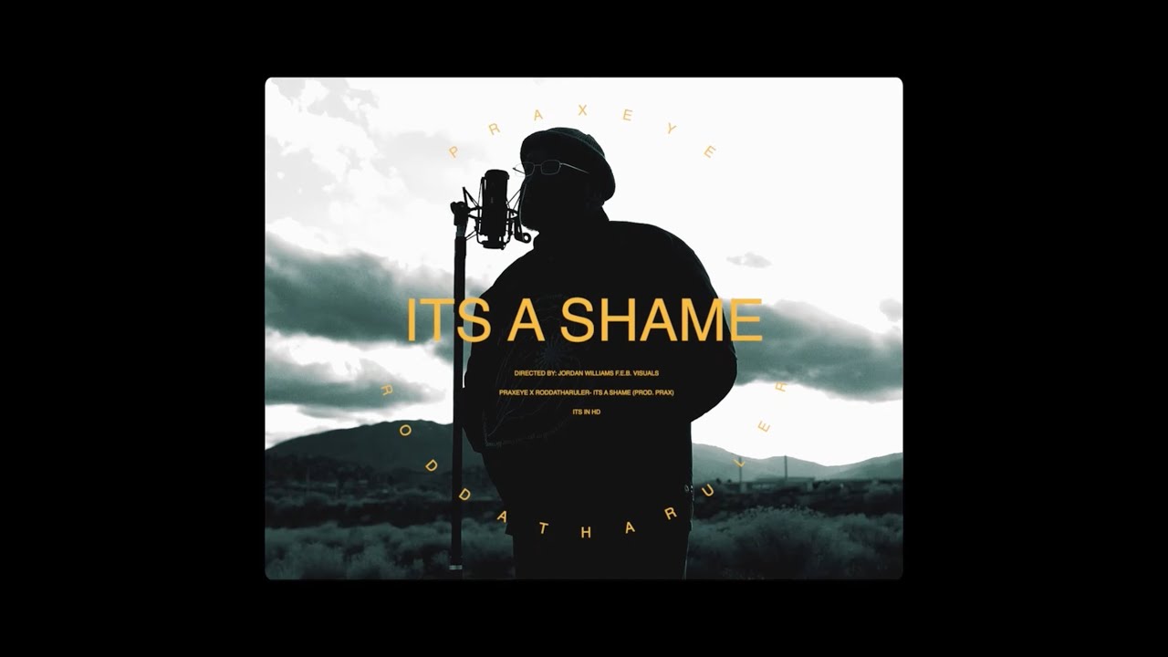PRAXEYE & RODDATHARULER: IT'S A SHAME
