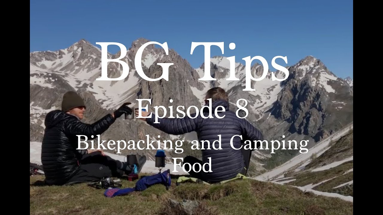 BG Tips - Bikepacking and Camping Food  - Episode 8