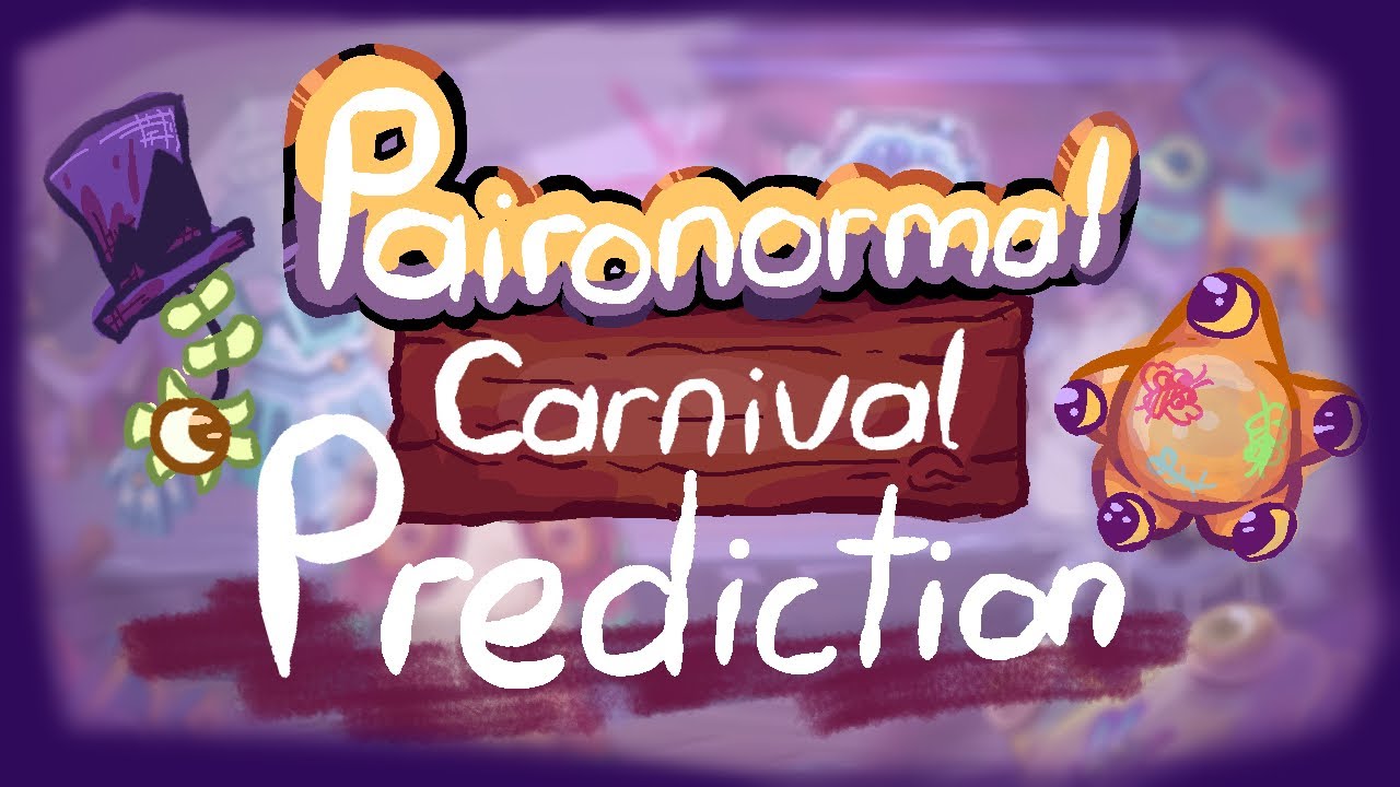 🎭Paironormal Carnival🎪 PREDICTION (+new verse) - My Singing Monsters