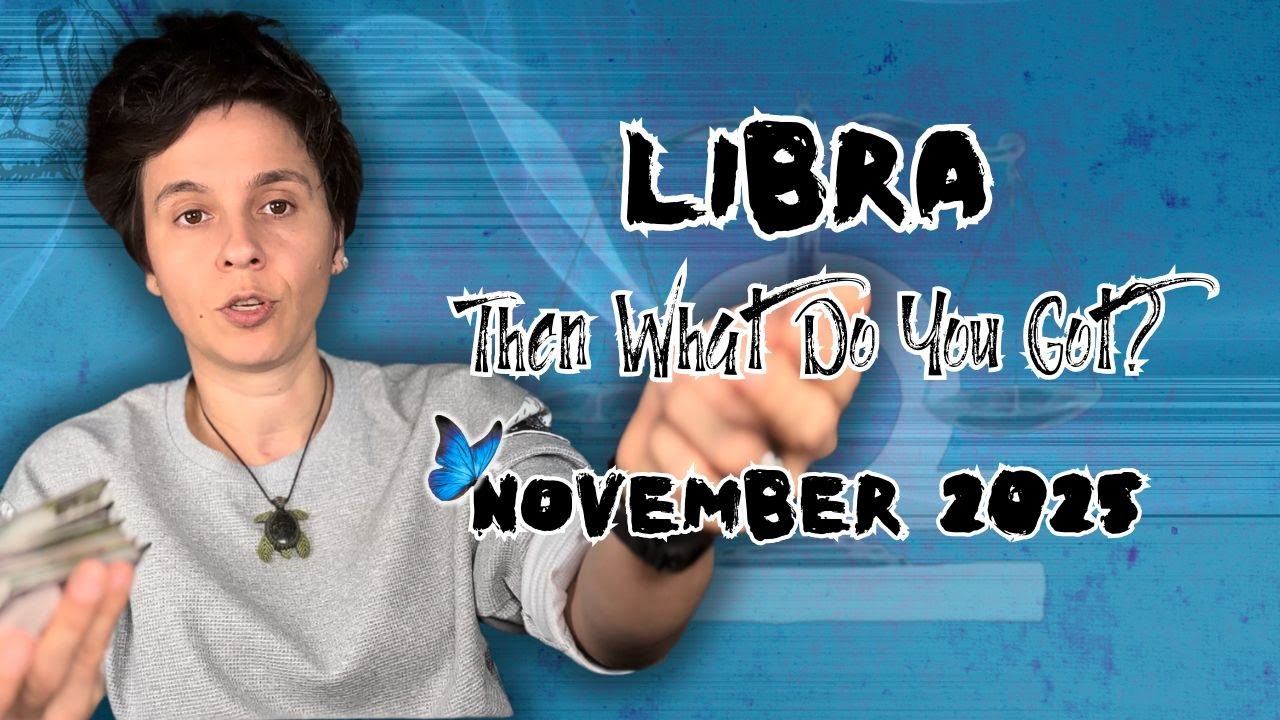 LIBRA ♎︎ NOVEMBER 2025 - 