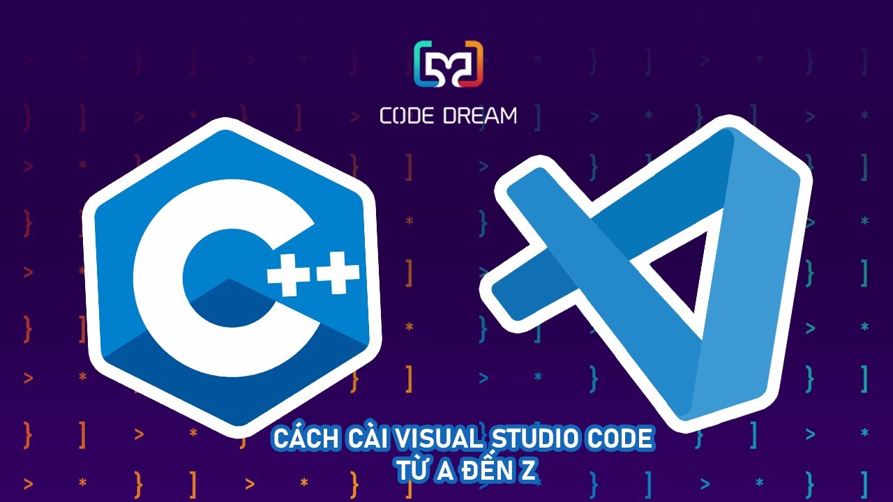 HƯỚNG DẪN CÀI C++ TRÊN VISUAL STUDIO CODE - CODE DREAM