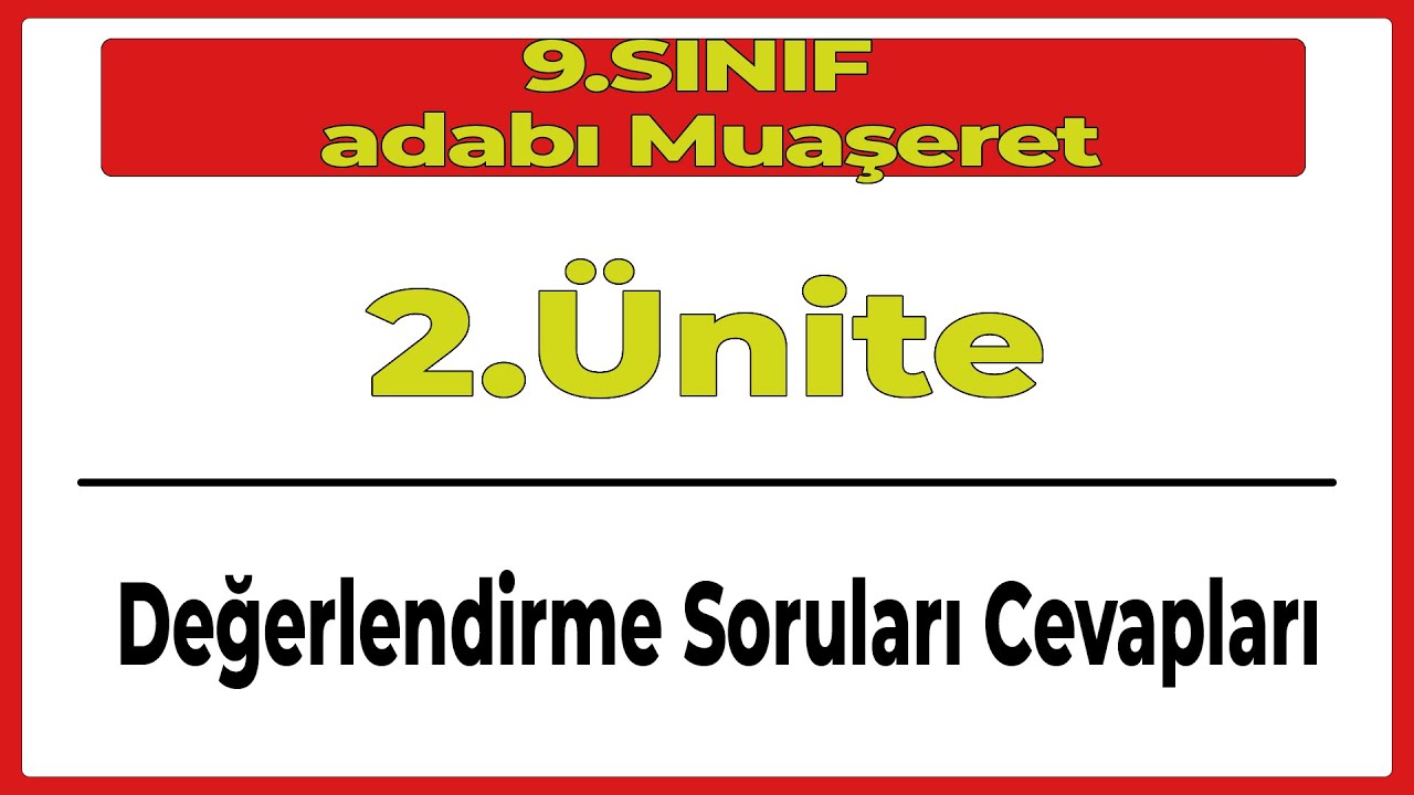 9.Sınıf Adabı Muaşeret 2.Ünite Değerlendirme Soruları Cevapları