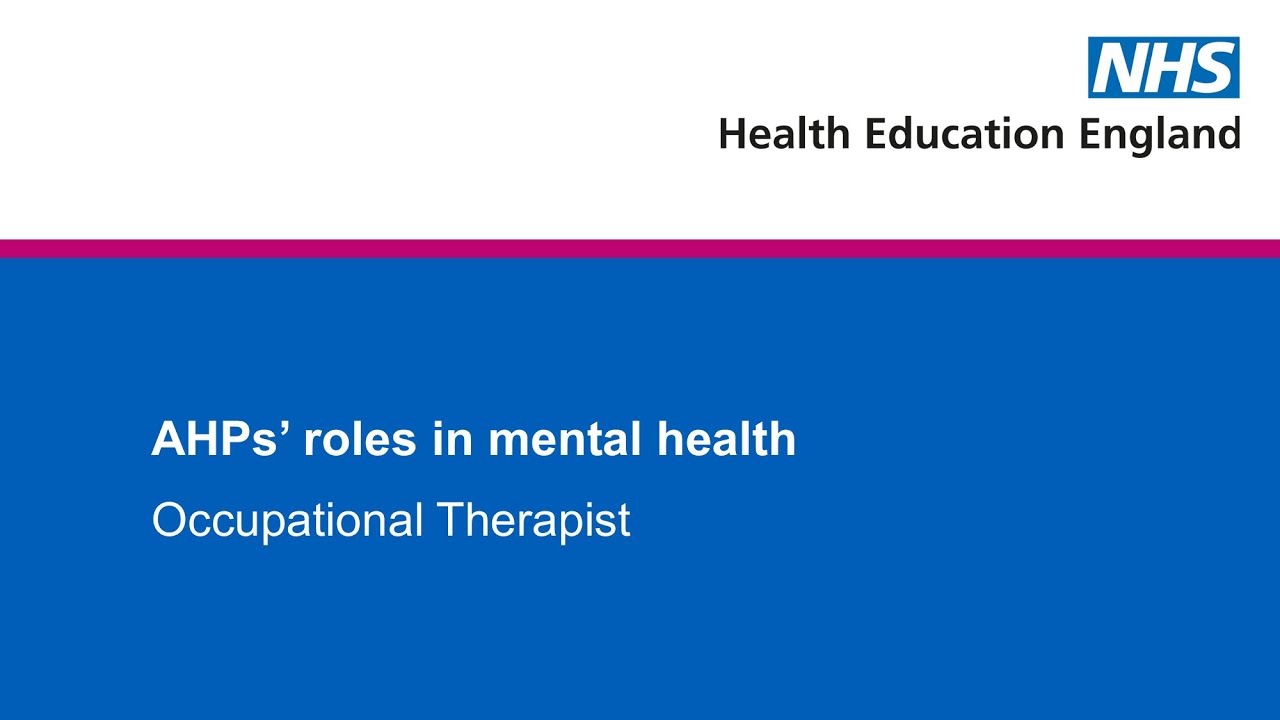 AHPs' roles in mental health - Occupational Therapist