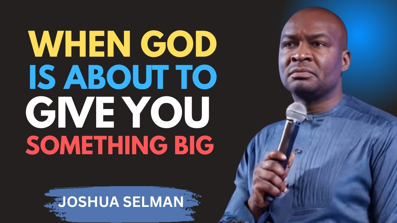 WHEN GOD IS ABOUT TO GIVE YOU SOMETHING BIG | Apostle Joshua Selman Motivation
