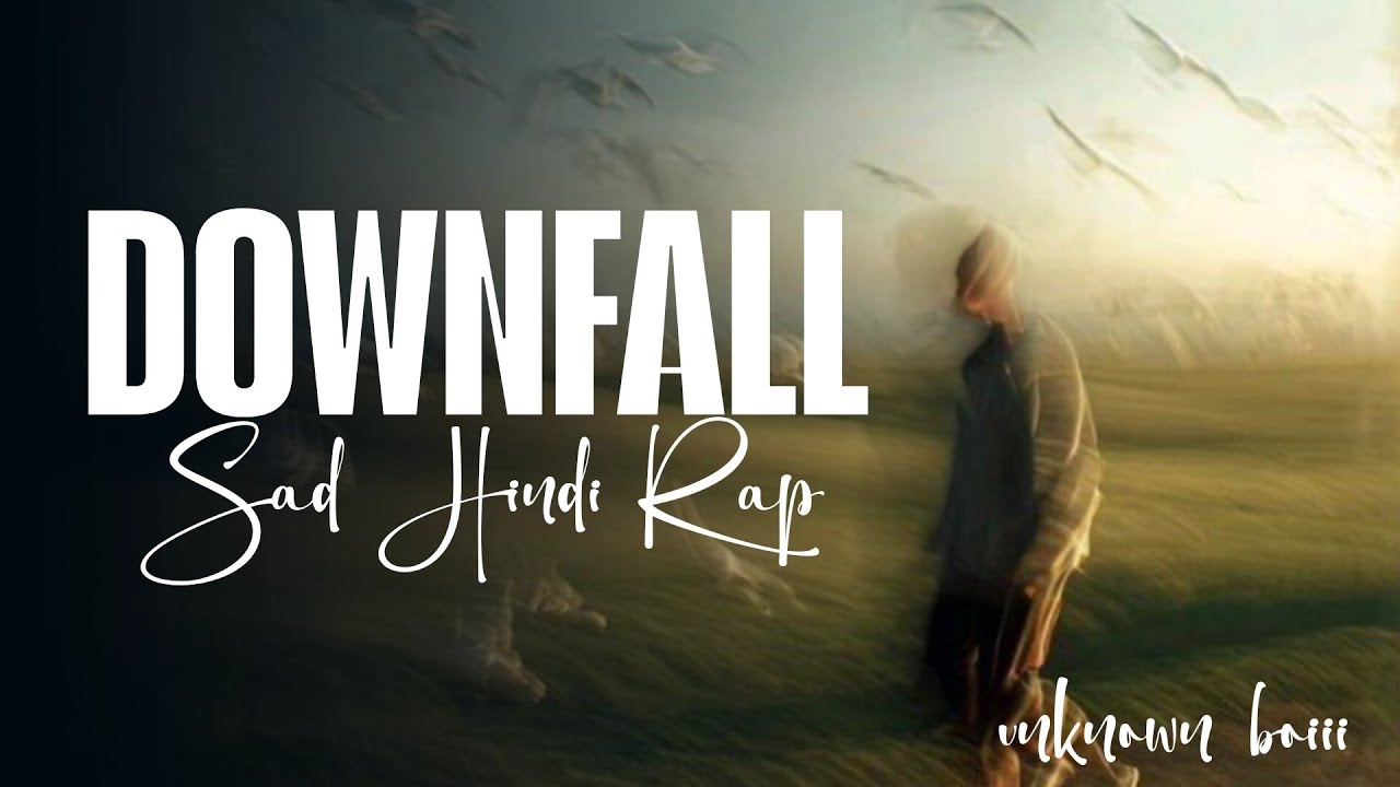 DOWNFALL | HINDI SAD RAP | Unknown Boiii | 2026