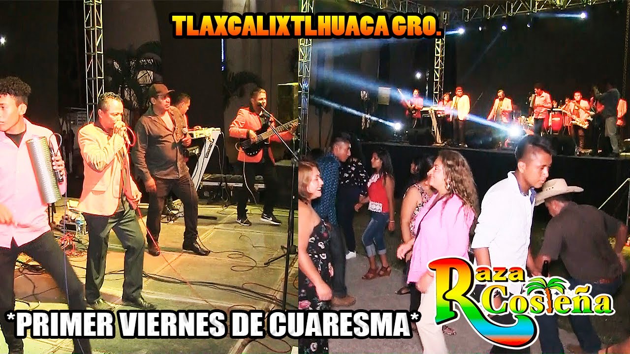 Grupo Raza Costeña Baile de Feria en Tlaxcalixtlahuaca Gro.  / PRIMER VIERNES DE CUARESMA.