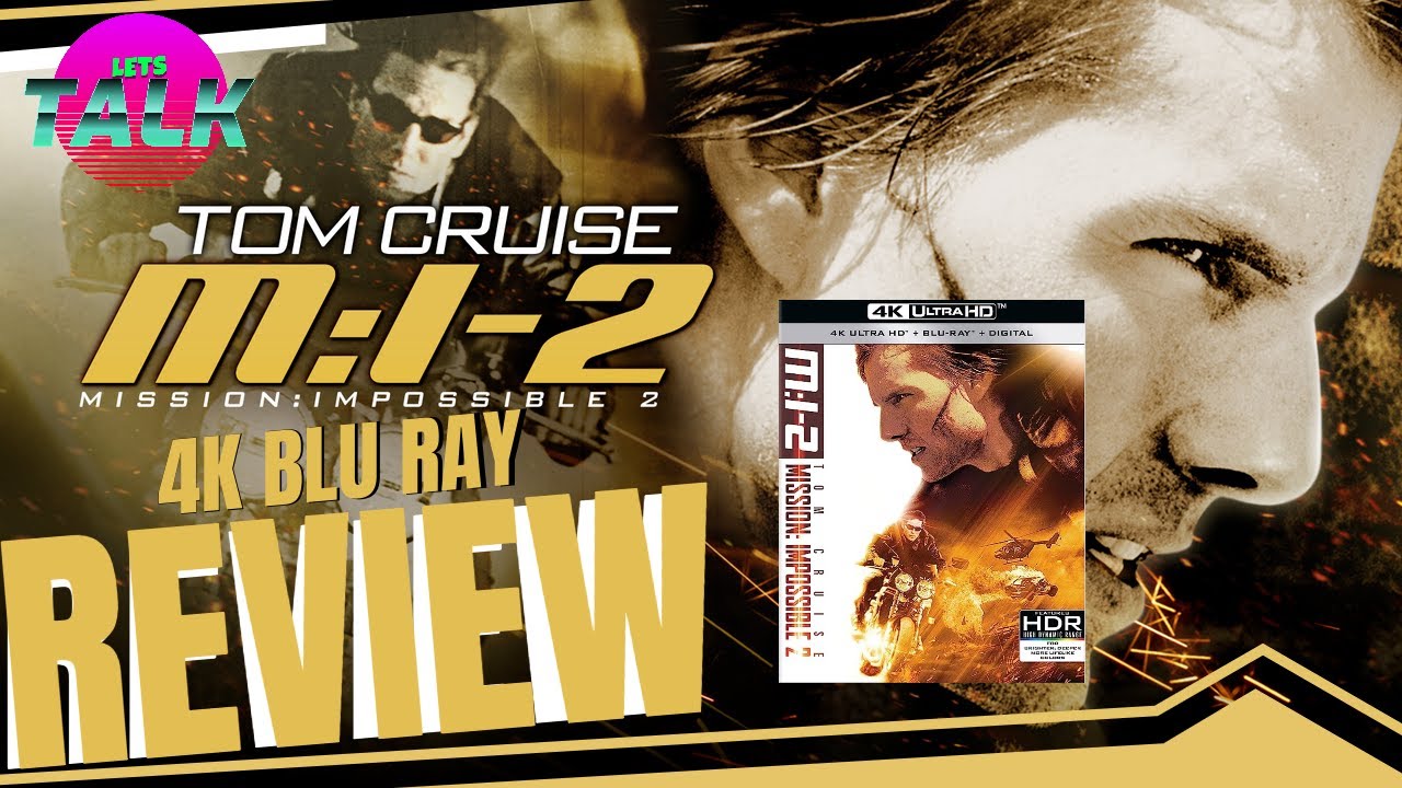 MISSION IMPOSSIBLE 2 - 4K BLU RAY REVIEW - A great disk, an OK film