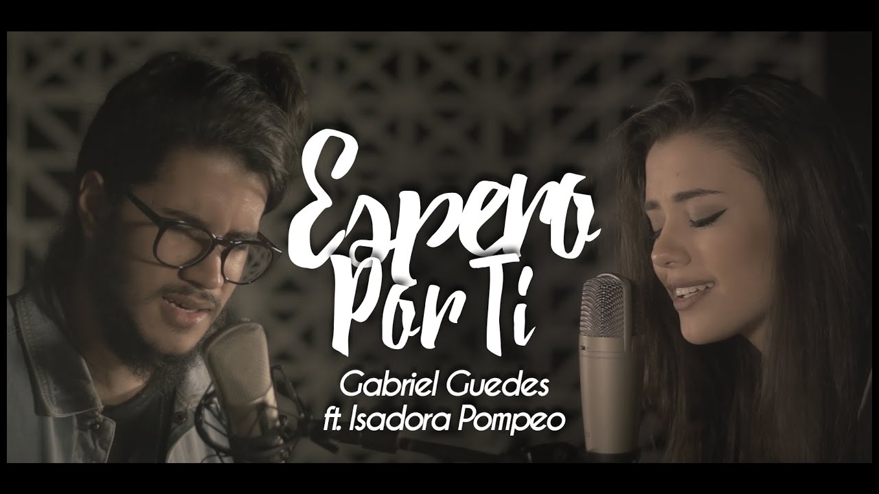 Espero por Ti // Gabriel Guedes ft. Isadora Pompeo