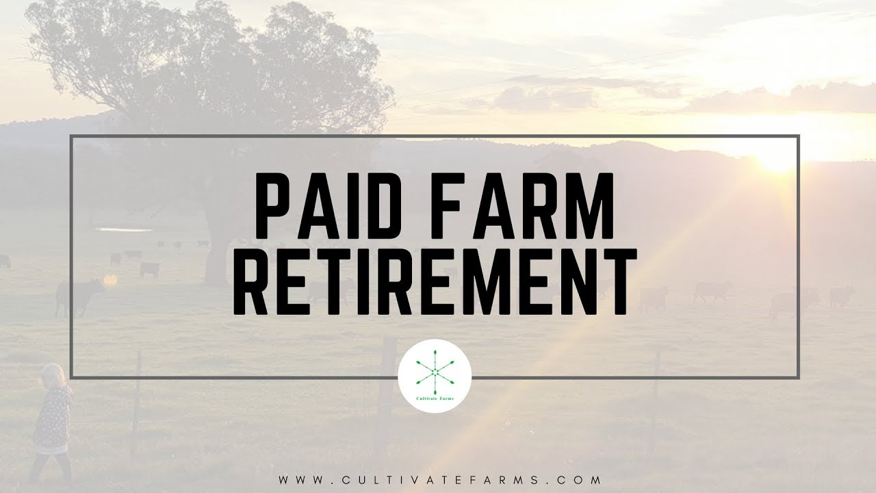 Paid farm retirement | Cultivate Farms