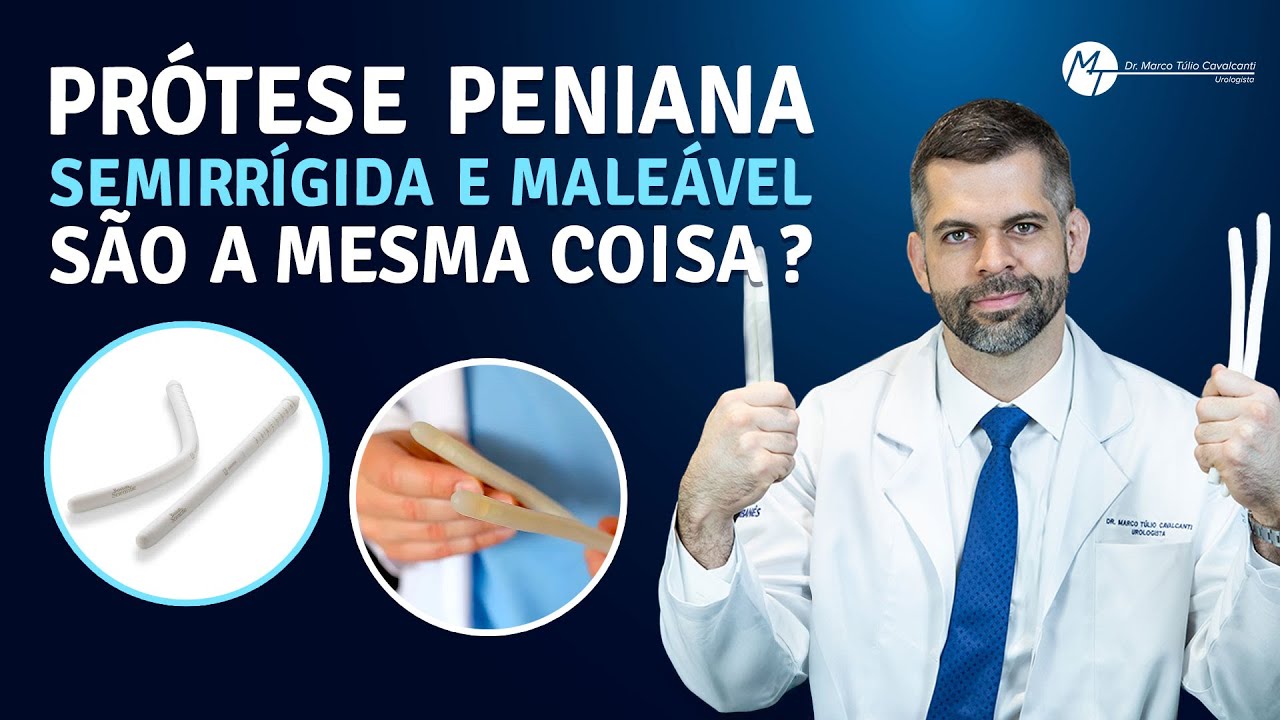 Prótese peniana semirrígida e maleável são a mesma coisa? | Dr. Marco Túlio Cavalcanti