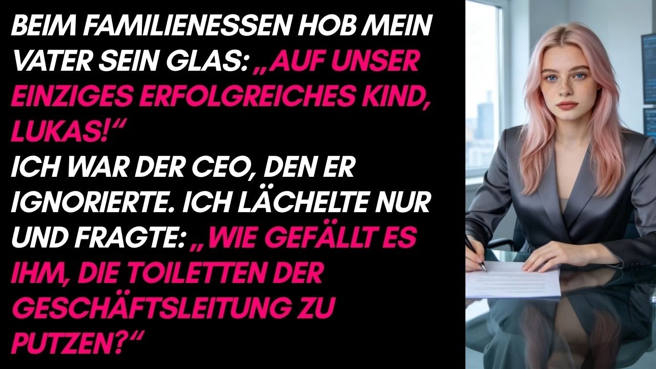 Papa prostet Bruder zu: „Unser einziges Erfolgskind“ – Ich: „Wie gefallen ihm die Chef-Toiletten?“