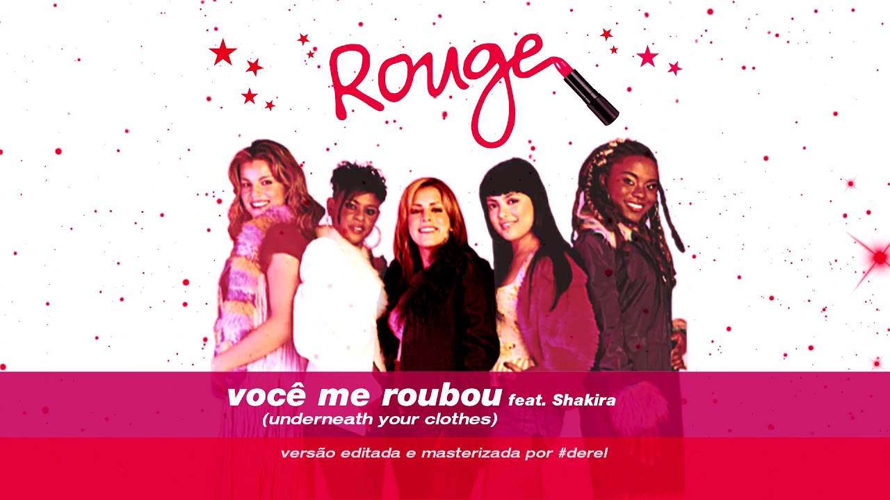 Rouge feat. Shakira - Você Me Roubou (Underneath Your Clothes) [#DerelEdit]