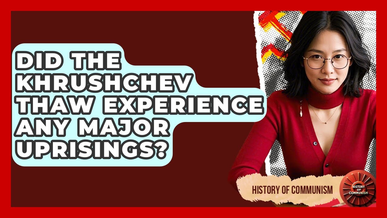 Did The Khrushchev Thaw Experience Any Major Uprisings? - History of Communism