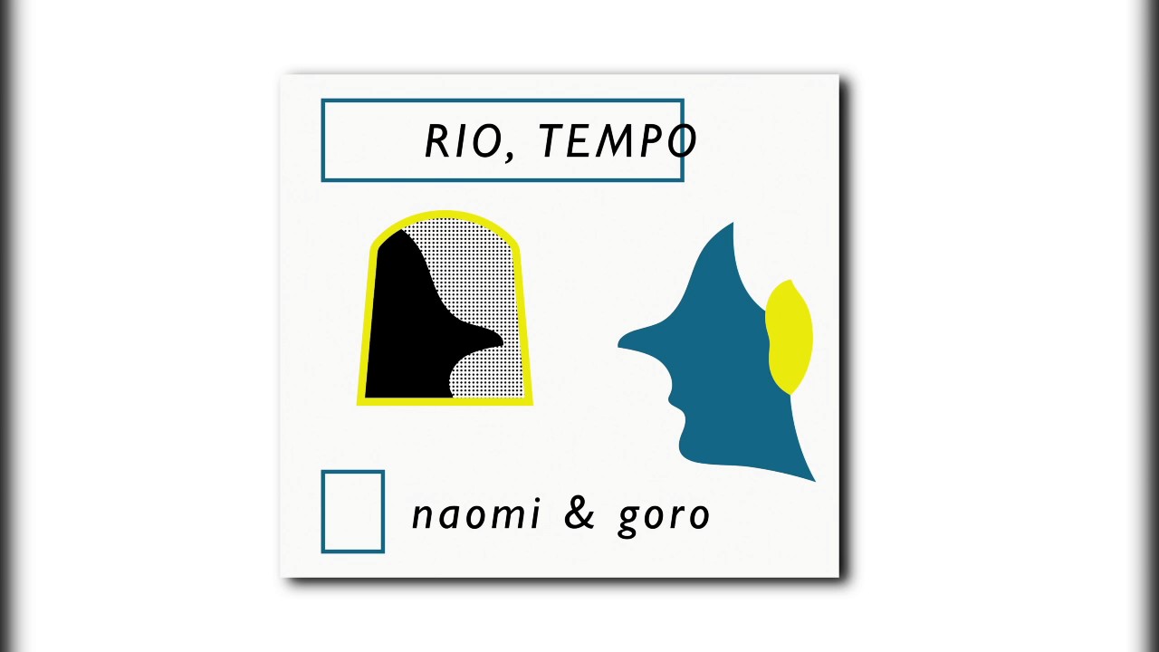 Naomi&Goro(나오미앤고로) - Rio