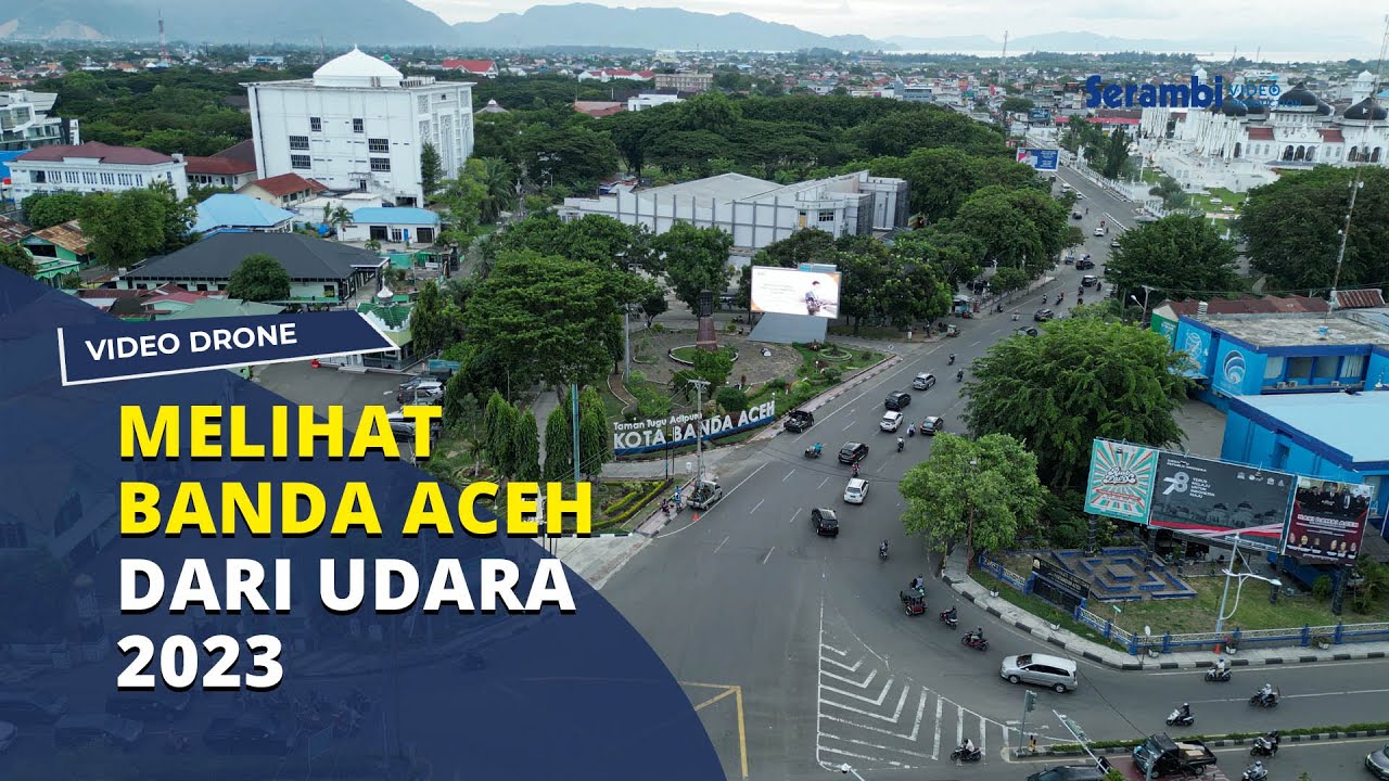 Melihat Kota Banda Aceh dari Udara 2023 - Pusat Kota Provinsi Ujung Barat Sumatera
