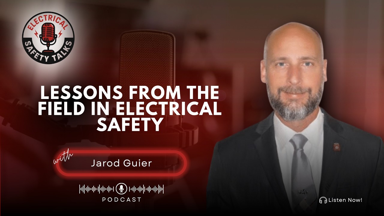 Lessons From the Field in Electrical Safety with Jarod Guier