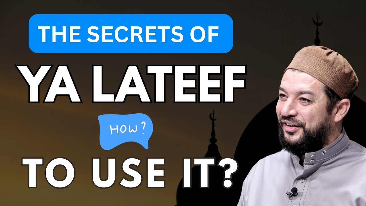 The Secrets Of Ya Lateef, How To Use it in Life & #Dua