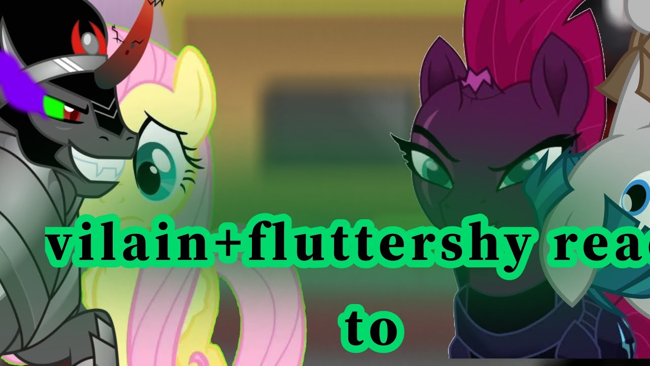 mlp:vilain +fluttershy react to her part1/2