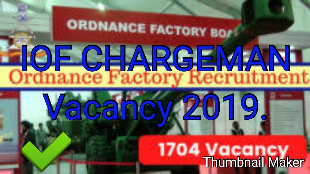 INDIAN ORDANCE FACTORY CHARGEMAN DIPLOMA HOLDER MECHANICAL,ELECTRICAL CIVIL OTHER VACANCY 2019..
