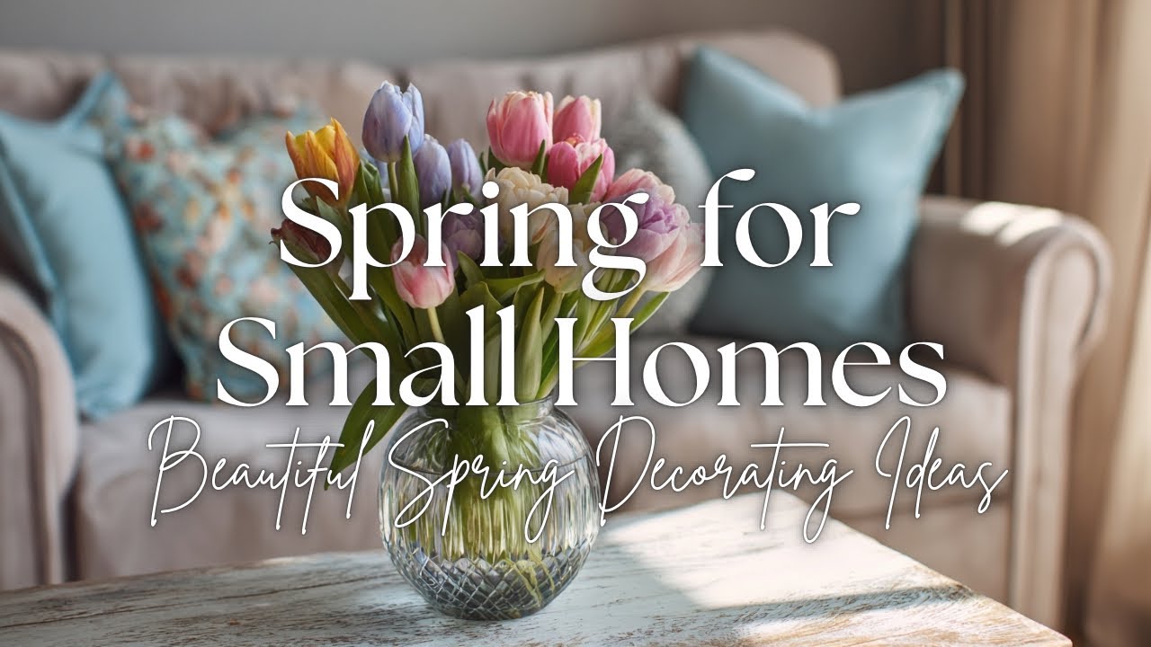 🌷 How to Decorate for SPRING in a SMALL HOME (Beautiful Small Space Ideas to Refresh Your Home)