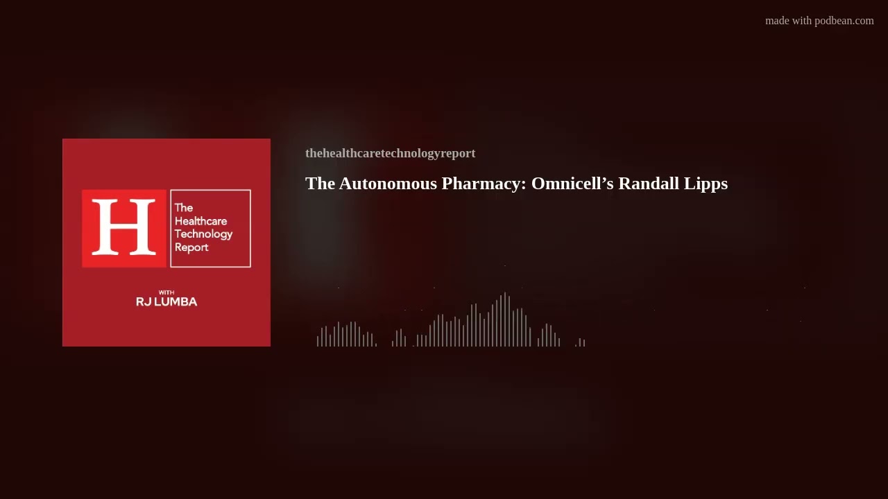The Autonomous Pharmacy: Omnicell&rsquo;s Randall Lipps