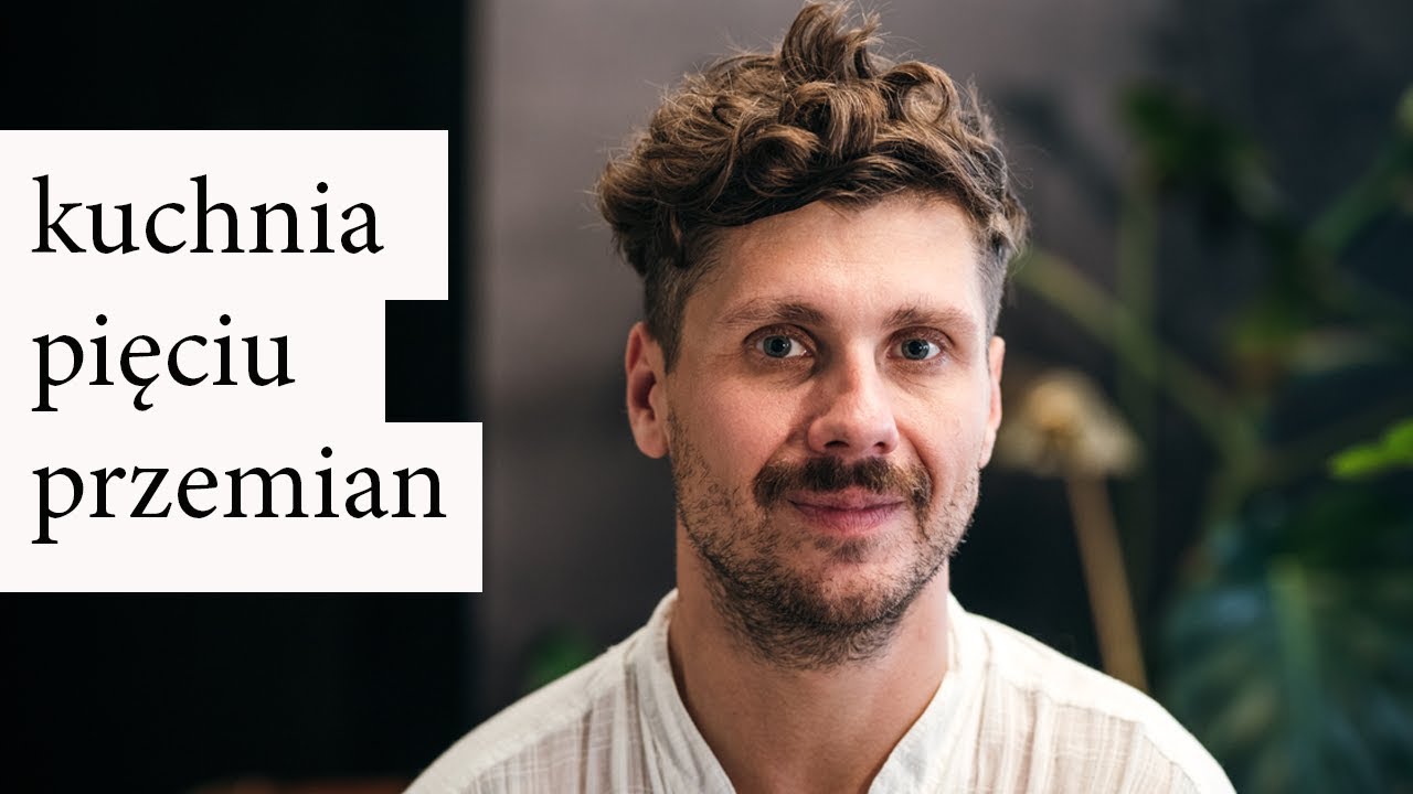 KUCHNIA PIĘCIU PRZEMIAN - o co w tym chodzi? | Pogadanka WegeTuba