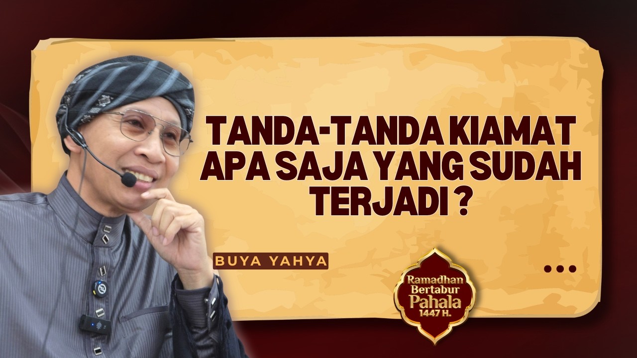 Tanda-tanda Kiamat Apa Saja yang Sudah Terjadi ❓- Buya Yahya