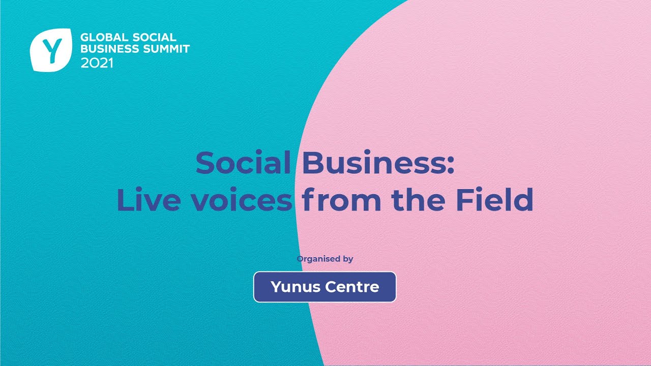 GSBS2021 | Session 3: Social Business: Live voices from the Field