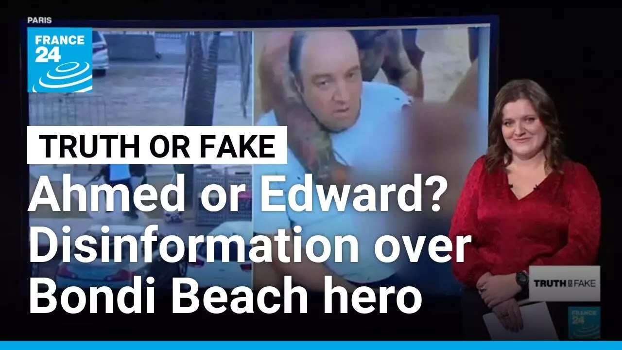 Ahmed or Edward? Disinformation clouds identity of Bondi Beach shooting hero &bull; FRANCE 24 English