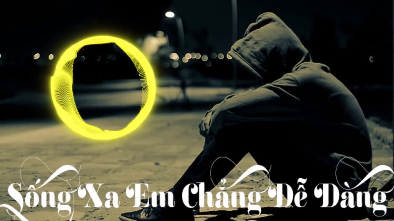 Sống Xa Em Chẳng Dễ Dàng Remix  - Nam Anh [ Eric T-J Remix ].mp4