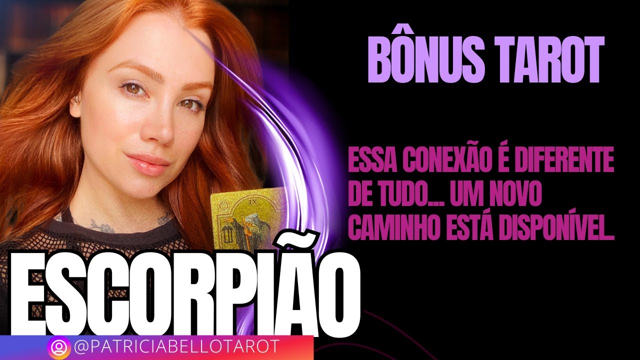 Escorpião | Bônus | Essa conexão é diferente de tudo...  Um novo caminho está disponível.