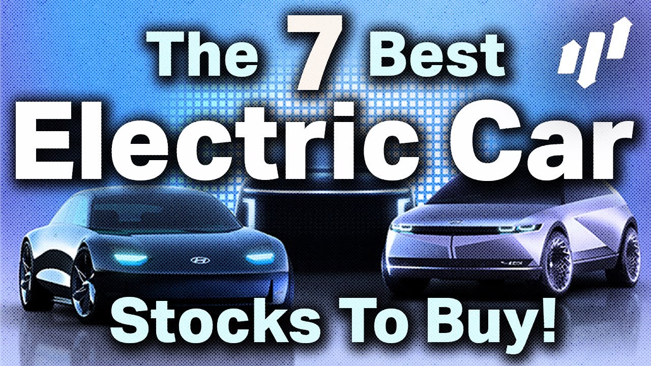 🚀 The 7 Best Electric Vehicle Stocks To Buy In a Changing World 🚀