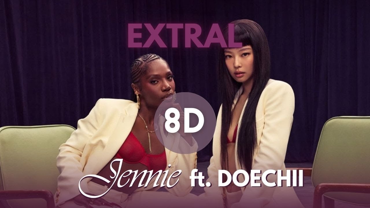 JENNIE, Doechii - ExtraL (8D Audio)