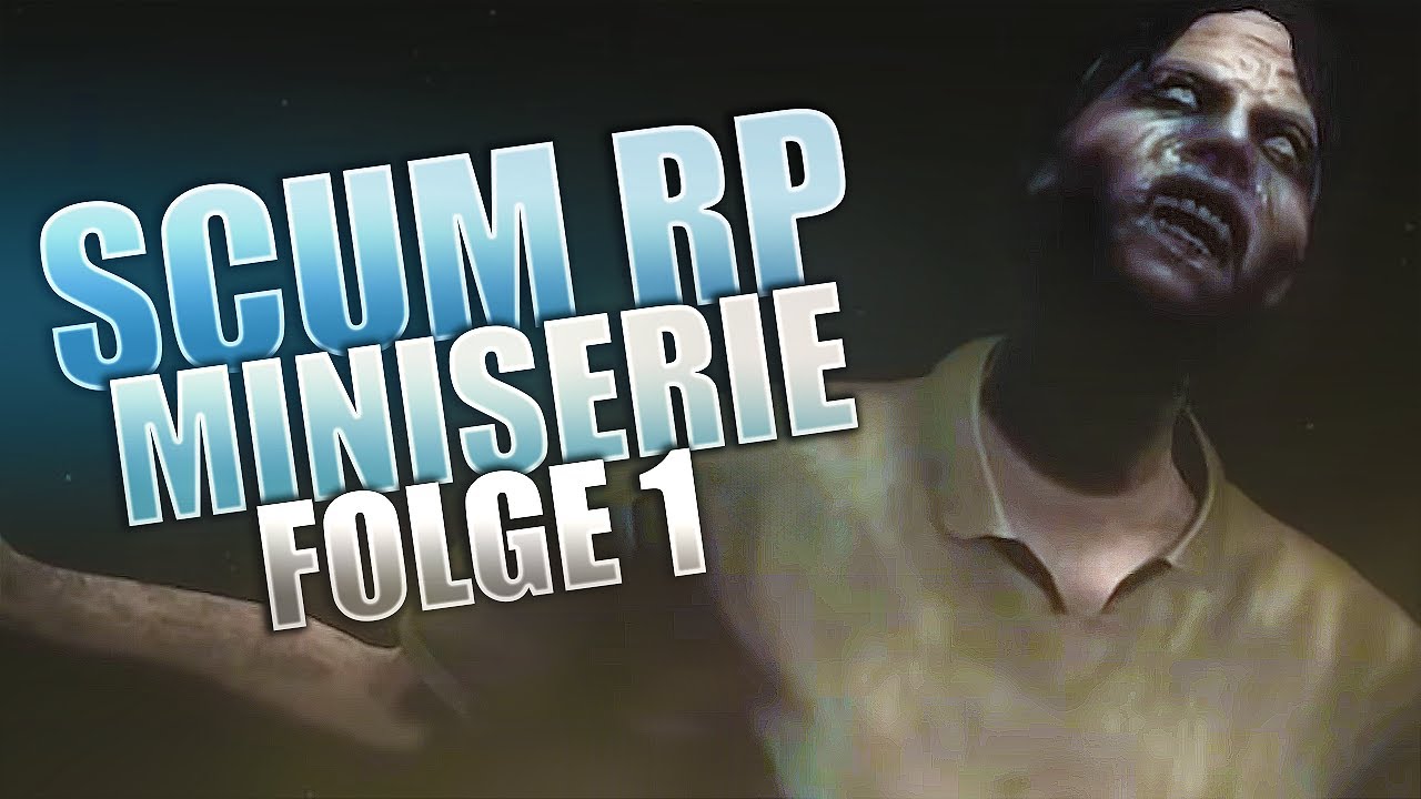 Der Anfang vom Ende - Scum RP Miniserie Folge 1/6