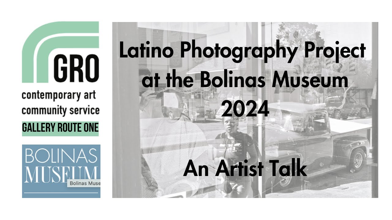 GRO presents: Latino Photography Project Artist Talk Bolinas Museum