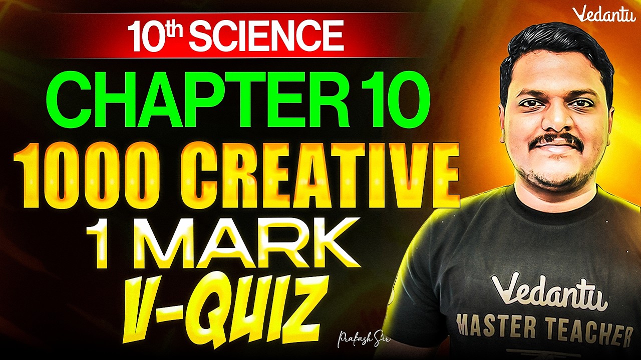 10th Science | Chapter 10 | 1000 Creative 1 Mark Questions V-Quiz | Prakash Sir