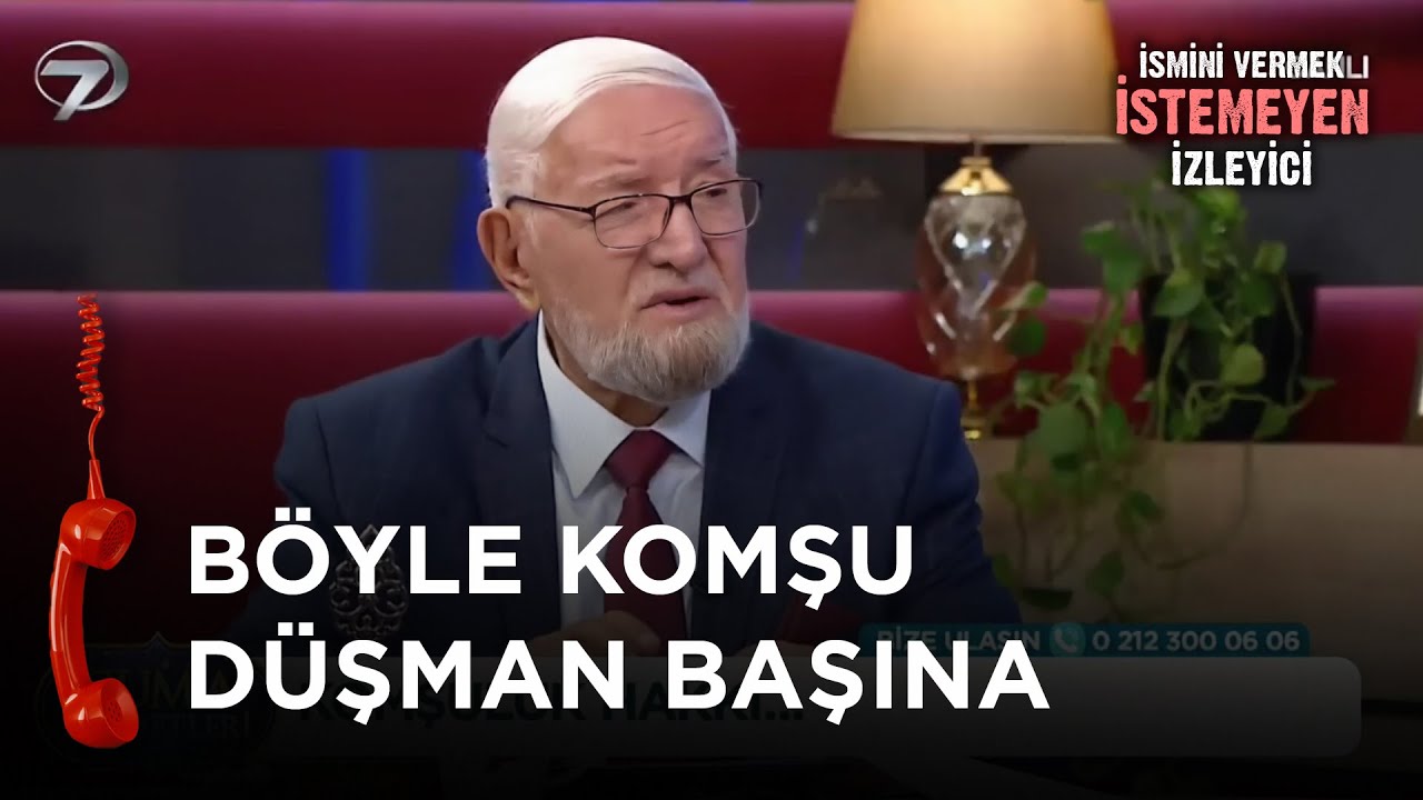 Komşuma Hakkımı Helal Etmiyorum - İsmini Vermek İstemeyen İzleyici