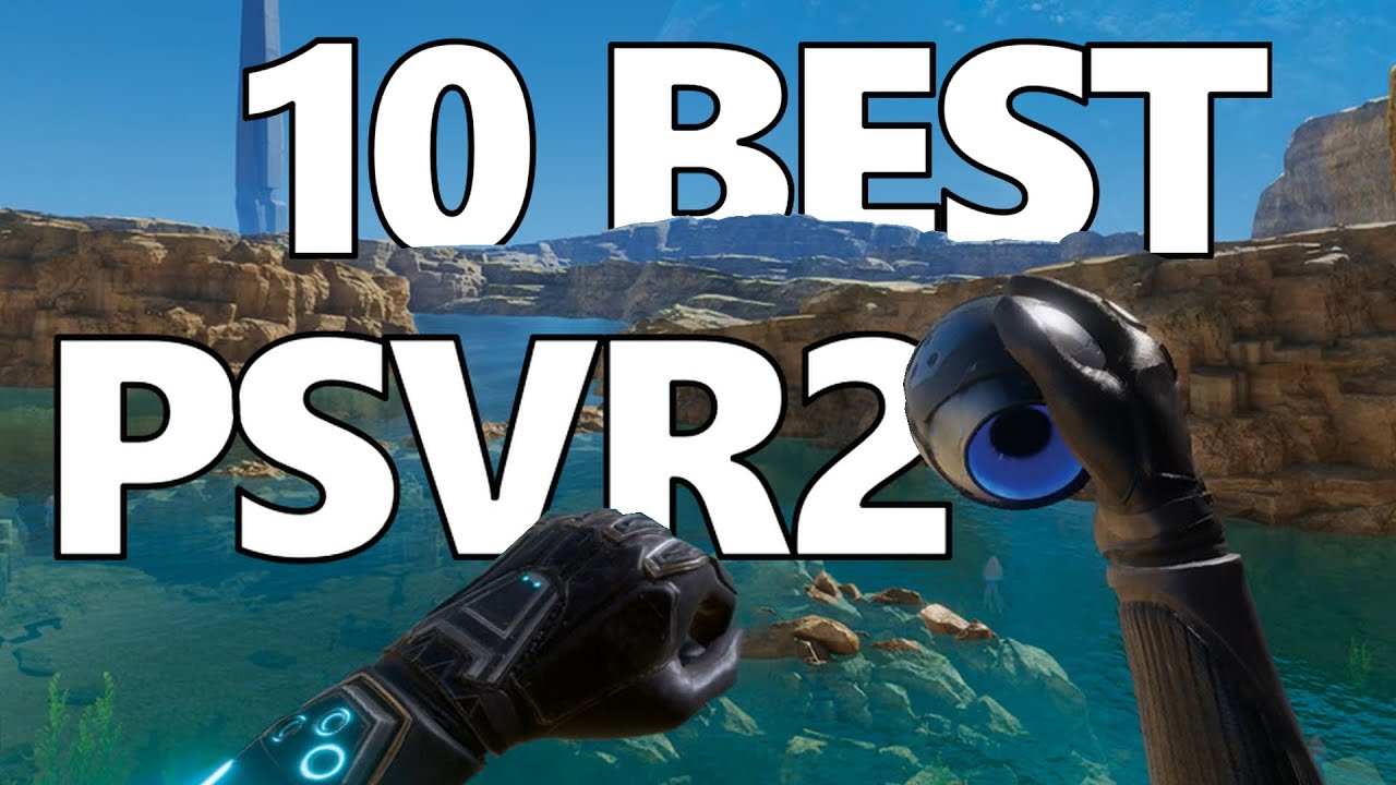 10 Best PSVR2 Games of All Time