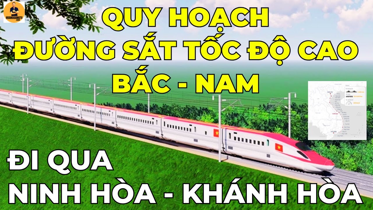 ĐƯỜNG SẮT TỐC ĐỘ CAO BẮC - NAM ĐI QUA XÃ PHƯỜNG NÀO CỦA NINH HÒA, KHÁNH HÒA ? HOANGGIANG TV