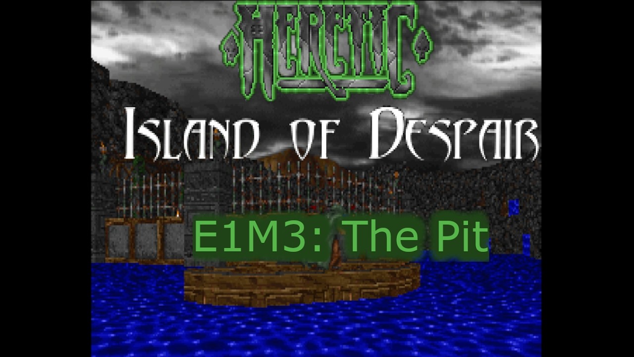 Heretic Island of Despair E1M3 The Pit