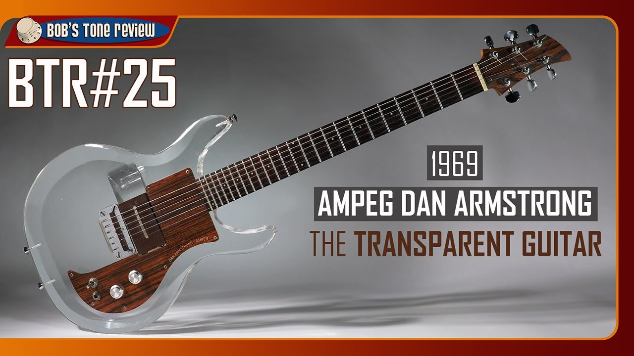 Vintage Ampeg Dan Armstrong 1969: the Transparent Guitar. BTR#25