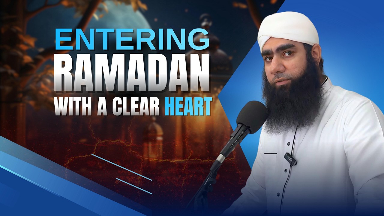 Entering Ramadan with a Clean Heart | Molana Faizan Wahid