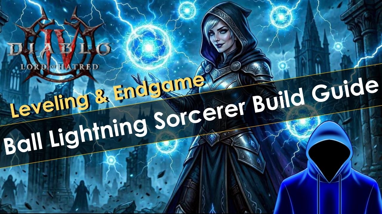 Diablo 4 Ball Lightning Sorcerer Leveling and Endgame Build Guide