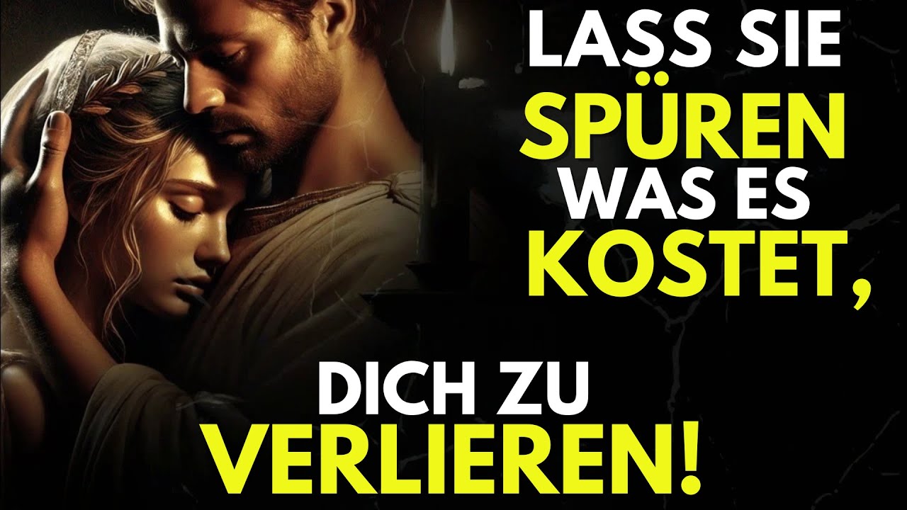 Lass sie Spüren, Wie Sehr Es Wehtut, Dich Zu Verlieren! - Der Dunkle Stoizismus