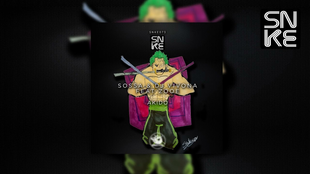 Sossa & DJ Vivona feat. ZooE - Akido  (Original Mix) - SNKE073