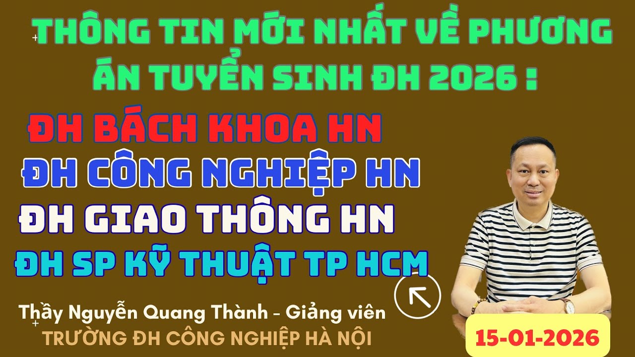 Thông tin mới nhất về Phương án tuyển sinh ĐH 2026: ĐH BKHN, ĐH CNHN, ĐH Giao thông HN, ĐH SPKT HCM