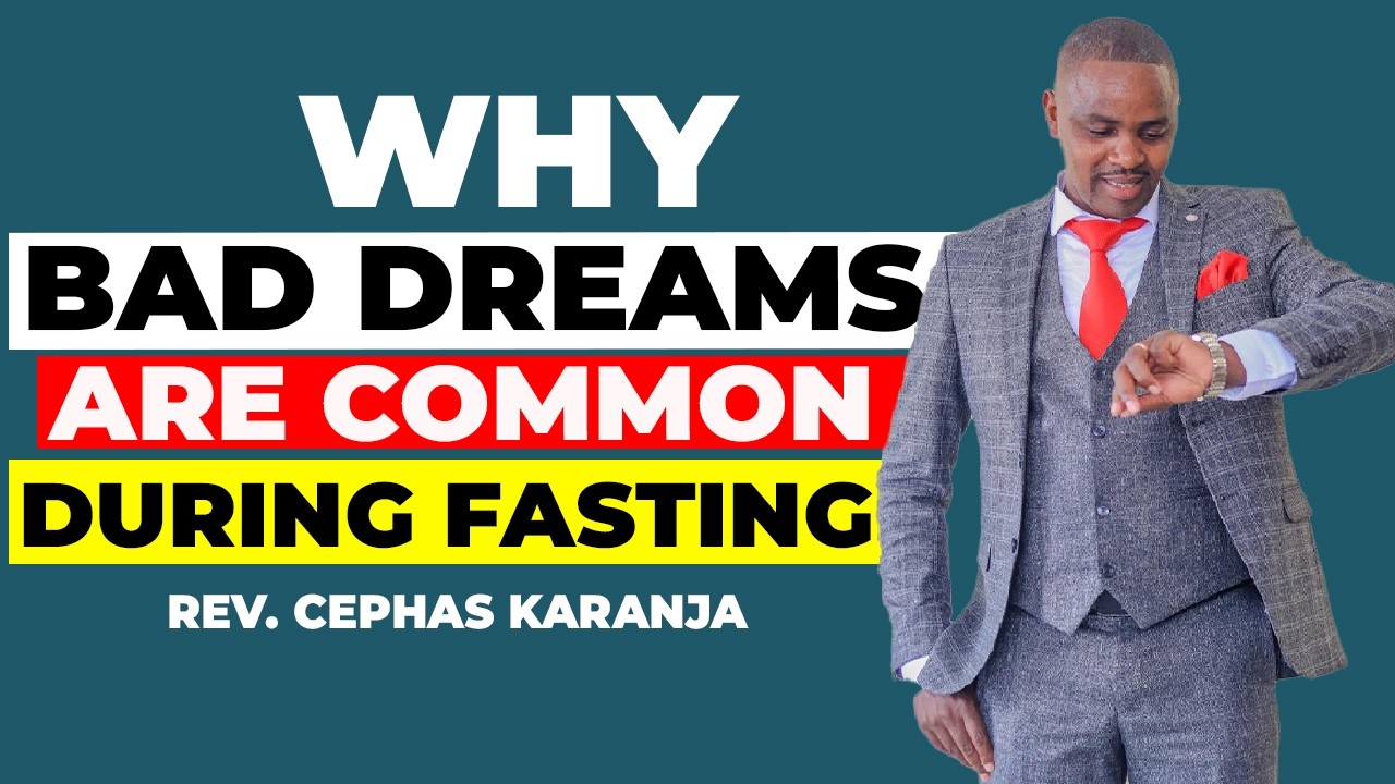 WHY BAD DREAMS ARE COMMON DURING PRAYER AND FASTING  |  REV CEPHAS KARANJA