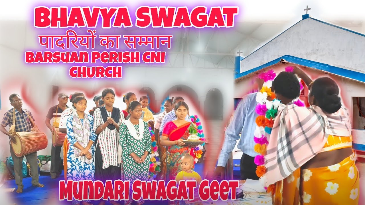 Mundari Swagat Geet | Barsuan Perish CNI Church me Sabhi Padriyon ka Swagat | Mundari Geet 