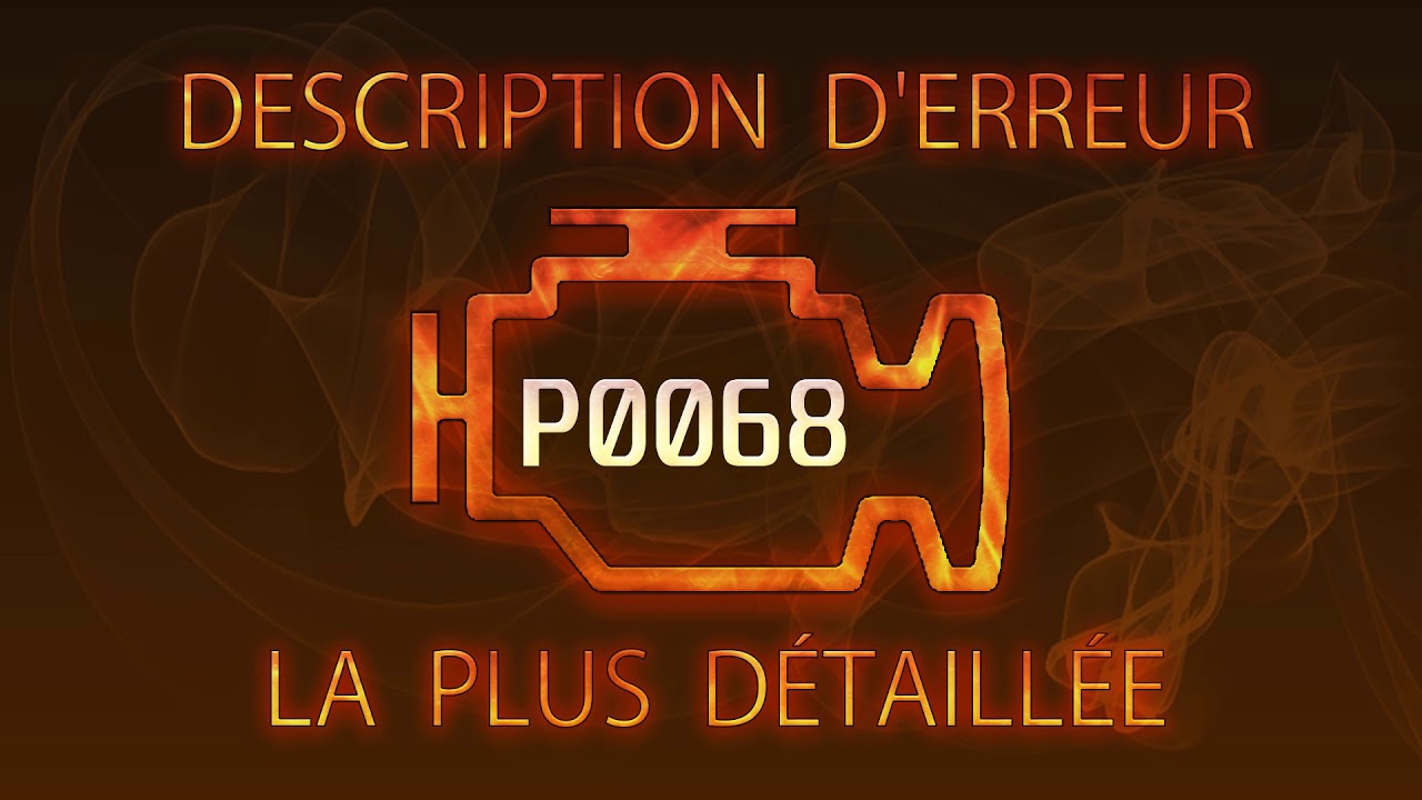 P0068 Description d'erreur la plus détaillée